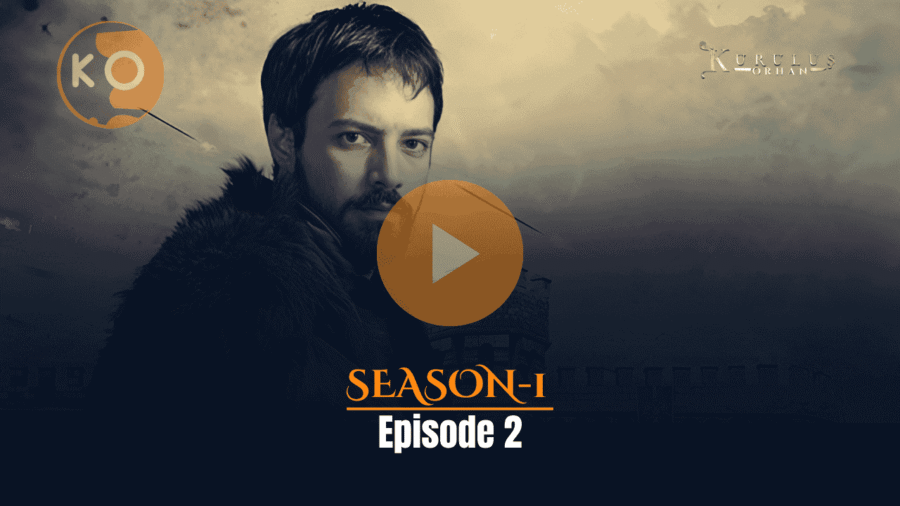 kurulus Orhan Episode 2 In English Subtitles: Osman Bey’s Oath & The March Toward Bursa