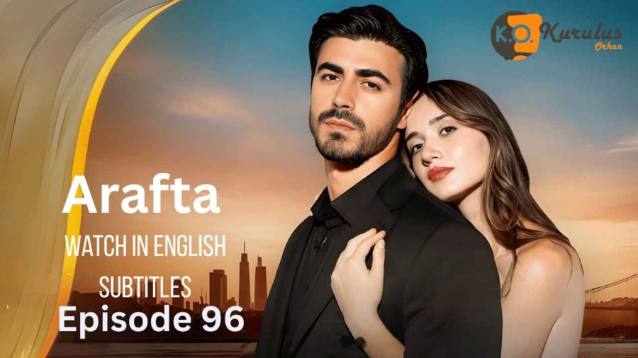 Arafta Series Episode 96 in English Subtitles Full Episode Review with Bound by Fate Drama