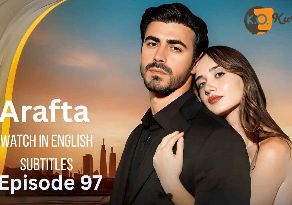 Watch Arafta Series Episode 97 in English Subtitles