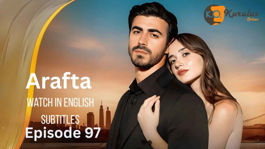 Watch Arafta Series Episode 97 in English Subtitles
