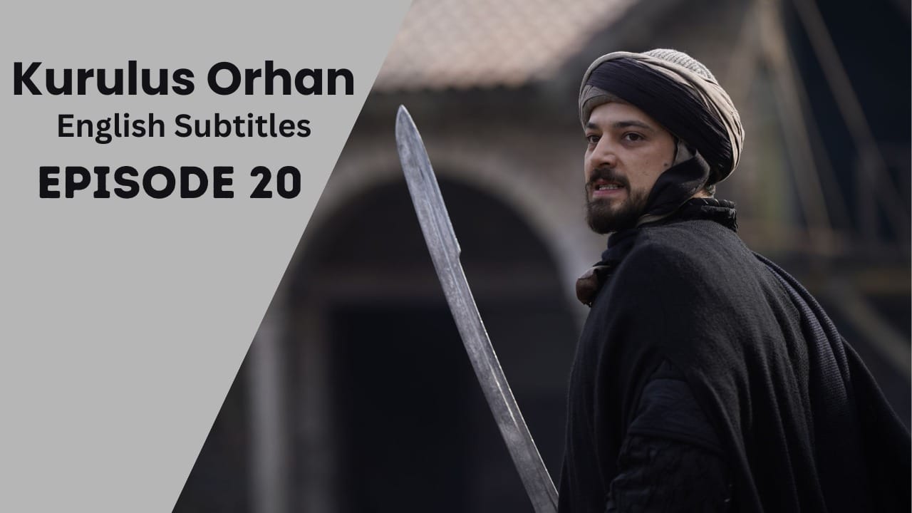 Orhan Ghazi prepares for a fierce confrontation in Kurulus Orhan Episode 20 with English subtitles
